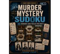 Murder Mystery Sudoku: 50 Whodunit Logic Puzzles for Adults: Follow the Clues, Place the Suspects, and Catch the Killer - Monochrome Edition (Case Grid - Sudoku Mysteries Series)