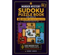 Murder Mystery Sudoku Puzzle Book for Adults: 40 Large Print Crime & Mystery Sudoku Puzzles with Detective Logic Case Files