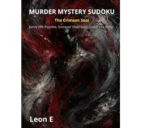 MURDER MYSTERY SUDOKU: The Crimson Seal: Solve the Puzzles. Uncover the Clues. Catch the Killer. 40 Brain-Teasing Logic Puzzles for Adults