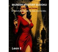 MURDER MYSTERY SUDOKU: The Crimson Vortex: Solve the Puzzles. Uncover the Clues. Catch the Killer. 40 Brain-Teasing Logic Puzzles for Adults