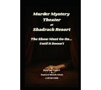 Murder Mystery Theater at Shadrack Resort: The Show Must Go On… Until It Doesn’t