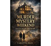 Murder Mystery Weekend: Everyone Has Secrets. One of Them Is a Killer.