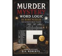Murder Mystery Word Logic - 50 Hard Puzzles: The Ultimate Brain Teaser (Hard Word Logic Puzzles)