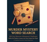 Murder Mystery Word Search: 100 Cozy Detective Whodunnit Challenges: Follow the Evidence, Connect the Clues, Expose the Culprit: A Gripping Interactive Puzzle Experience