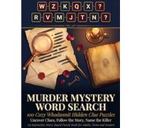 Murder Mystery Word Search: 100 Cozy Whodunnit Hidden Clue Puzzles: Uncover Clues, Follow the Story, Name the Killer - An Interactive Story-Based Puzzle Book for Adults, Teens and Seniors