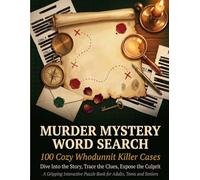 Murder Mystery Word Search: 100 Cozy Whodunnit Killer Cases: Dive Into the Story, Trace the Clues, Expose the Culprit - A Gripping Interactive Puzzle Book for Adults, Teens and Seniors