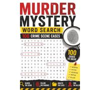 Murder Mystery Word Search: 100 Crime Scene Cases with Hidden Clues, Suspects, Weapons, Victims, Locations, and Motives