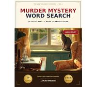 Murder Mystery Word Search: 70 Cozy Whodunit Cases for Adults - Read the Clues, Cross Out the Suspects, and Let the Leftover Letters Spell the Verdict (Large Print)