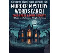 Murder Mystery Word Search: Cold Cases & Dark Secrets: 100 Puzzles on Cults, Heists & Chilling Unsolved Crimes - A Story-Driven Puzzle Book for Adults and Seniors