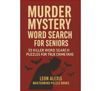 MURDER MYSTERY WORD SEARCH FOR SENIORS: 55 Killer Word Search Puzzles for True Crime Fans | Murder, Mystery, Investigation, Crime and more ... Gift for Vacations, Holidays and free times