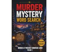 Murder Mystery Word Search: Murder at Pinecrest Mountain Lodge, Volume 1 - A Cozy Winter Whodunit Puzzle Book for Adults with Solutions