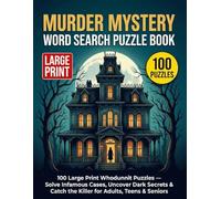Murder Mystery Word Search Puzzle Book: 100 Large Print Whodunnit Puzzles - Solve Infamous Cases, Uncover Dark Secrets & Catch the Killer for Adults, Teens & Seniors