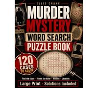 Murder Mystery Word Search Puzzle Book: 120 Cold Case Mysteries to Solve | Find Hidden Clues, Crack Crime Scenes & Unmask the Killer in this Detective ... for Adults (Large Print, Solutions Included)