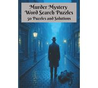 Murder Mystery Word Search Puzzle Book - 50 Themed Word Search Puzzles and Solutions: A Great Gift for Fans of Crime, Clues, and Classic Murder Mysteries