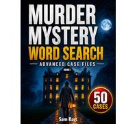 Murder Mystery Word Search Puzzle Book for Adults: Advanced Case Files: Solve 50 Challenging Investigations Using Logic, Hidden Clues & Deduction (Volume 2)