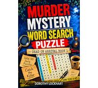 Murder Mystery Word Search Puzzle: Dead on Arrival - Book one - A Cozy Murder Mystery Word Search Puzzle Book for teens and adults - Read the Clues, Solve 50 Daily Puzzles, and Catch the Killer.