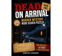 Murder Mystery Word Search Puzzle: Dead on Arrival - Book Two - A Cozy Murder Mystery Word Search Puzzle Book - 120 Puzzles, 23 Cases and 5 Cold Case ... on Arrival · The Daily Detective Series)
