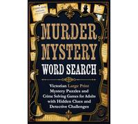 Murder Mystery Word Search: Victorian Large Print Mystery Puzzles and Crime Solving Games for Adults with Hidden Clues and Detective Challenges