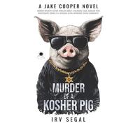 MURDER OF A KOSHER PIG: THRILLER MURDER MYSTERY ABOUT AN AMATEUR LEGAL SLEUTH WHO INVESTIGATES CRIMES IN AN ULTRA-ORTHODOX JEWISH COMMUNITY IN CHICAGO (Jake Cooper Novels)