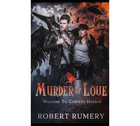 Murder Of Love : Welcome To Corveth Harbor: Love is dangerous. Blood is power. And the dead never stay buried.