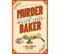 Murder of the Willow Cr aker: A 1950s Cozy Murder Mystery of Small-Town Gossip, Old Family Feuds and Buried Secrets