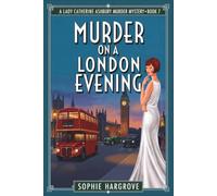 MURDER ON A LONDON EVENING: A 1920s Historical Cozy Mystery (LADY CATHERINE ASHBURY MURDER MYSTERY SERIES)