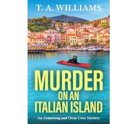 Murder on an Italian Island: An addictive cozy murder mystery from T. A. Williams (An Armstrong and Oscar Cozy Mystery, 12)