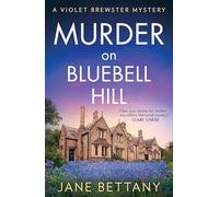 Murder on Bluebell Hill: Perfect for fans of cozy crime and amateur sleuth mysteries in 2026!: Book 4 (A Violet Brewster Mystery)
