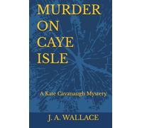 MURDER ON CAYE ISLE: A Kate Cavanaugh Mystery