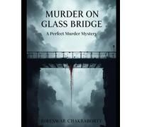 Murder on Glass Bridge : A Perfect Murder Mystery: A dark murder mystery that explores human obsession