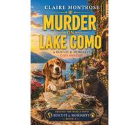 Murder on Lake Como: A Biscuit & Moriarty Cozy Mystery: 5 (Around the World with Biscuit & Moriarty)