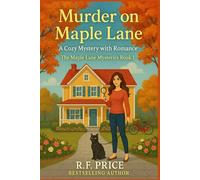 Murder on Maple Lane: A Cozy Mystery with Romance: The Maple Lane Mysteries Book 1 (The Maple Lane Mysteries Cozy Mystery with Romance Series)