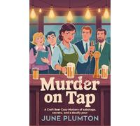Murder on Tap: A Craft Beer Cozy Mystery of Sabotage, Secrets, and a Deadly Pour