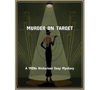 Murder On Target: A 1920S Historical Cozy Mystery