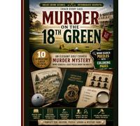Murder on the 18th Green: A Golf Course Murder Mystery Word Search & Logic Puzzle Book for Adults: Solve Crime Scenes, Find Hidden Clues, Interrogate Suspects & Crack Every Case