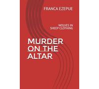 MURDER ON THE ALTAR: WOLVES IN SHEEP CLOTHING