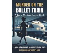 Murder on the Bullet Train: A Train Mystery Puzzle Book: A Cross-Out Whodunnit · 14,000 Suspects, One Killer