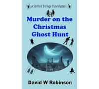 Murder on the Christmas Ghost Hunt: Sanford 3rd Age Club Mystery #29 (The Sanford 3rd Age Club Mysteries)