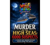 Murder on the High Seas: 6000 Suspects: A Cruise Ship Murder Mystery Puzzle Book for Adults
