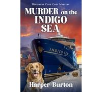 Murder on the Indigo Sea: (Windmere Cove Cozy Mystery Book 4)
