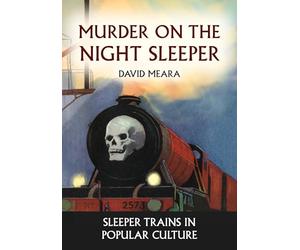 Murder on the Night Sleeper: Sleeper Trains in Popular Culture