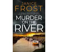 MURDER ON THE RIVER: a totally gripping British crime thriller full of twists (Warwick & Bell Crime Mysteries)