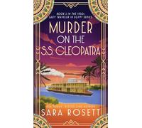 Murder on the S.S. Cleopatra: Luxury, lies, and murder on the Nile (1920s Lady Traveler in Egypt)