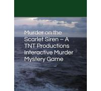 Murder on the Scarlet Siren - A TNT Productions Interactive Murder Mystery Game