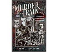 Murder On The Train: A Miscarriage of Justice in Edwardian Northumberland