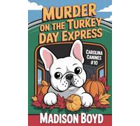 Murder on the Turkey Day Express: A Carolina Canines Cozy Mystery (Carolina Canine Mysteries)