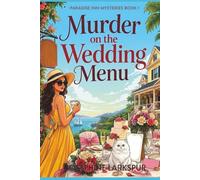 Murder On The Wedding Menu: A Celebration to Die For: A Bed And Breakfast Cozy Mystery (Paradise Inn Mysteries, Book 1)