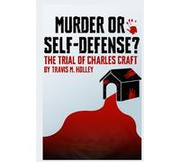 Murder or Self-Defense?: The Trial of Charles Craft
