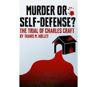 Murder or Self-Defense?: The Trial of Charles Craft