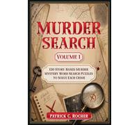 Murder Search - Volume 1: 130 Story-Based Murder Mystery Word Search Puzzles to Solve Each Crime (Can You Solve the Mystery?)